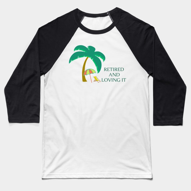 Retired and Loving It Yo'll Baseball T-Shirt by PedaDesign